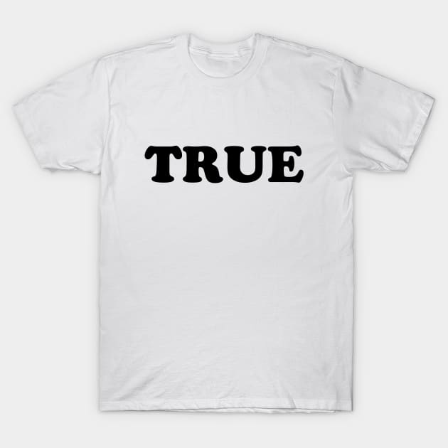 true T-Shirt by VanBur